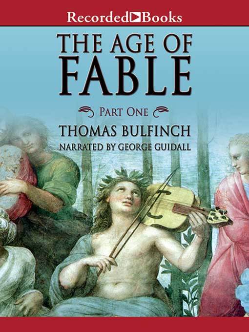 Title details for The Age of Fable--Part 1 by Thomas Bulfinch - Wait list